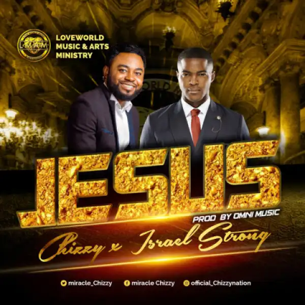 Chizzy - Jesus (Feat Israel Strong)